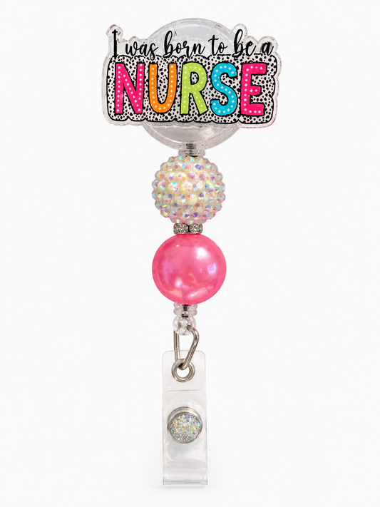 I Was Born to Be a Nurse Badge Reel - Handmade Pink & Sparkle Retractable ID Holder