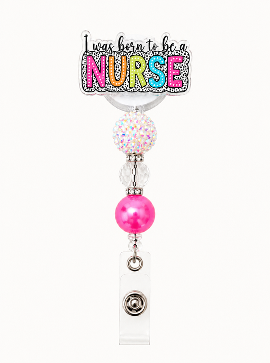 I Was Born to Be a Nurse Badge Reel - Handmade Pink & Sparkle Retractable ID Holder